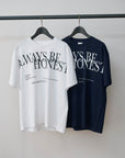 ALWAYS BE HONEST. Tee